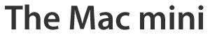 The Mac mini